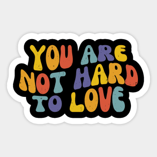 You Are Not Hard To Love, Vintage Mental Health Sticker